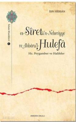 Es-Siretü'n - Nebeviyye ve Ahbaru'l - Hulefa; Hz. Pergamber ve Halifeleri