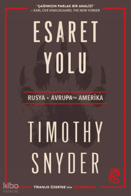 Esaret Yolu;Rusya, Avrupa, Amerika Timothy Snyder