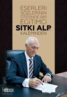 Eserleri Sözlerinin Ötesinde Bir Eğitimci: Sıtkı Alp'in Kaleminden