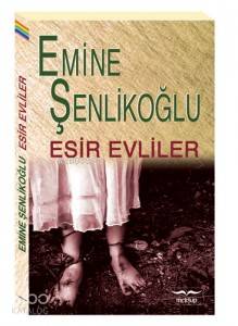 Esir Evliler Emine Şenlikoğlu