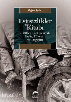 Eşitsizlikler Kitabı ;2000’ler Türkiyesi’nde Gelir, Tüketim ve Değişim