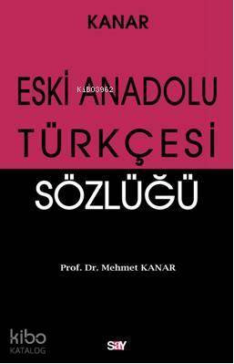 Eski Anadolu Türkçesi Sözlüğü Mehmet Kanar
