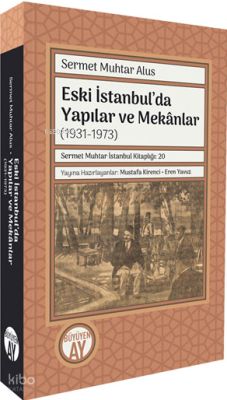 Eski İstanbul’da Yapılar ve Mekânlar  (1931-1973) ;Sermet Muhtar İstanbul Kitaplığı 20