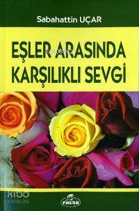 Eşler Arasında Karşılıklı Sevgi Sabahattin Uçar
