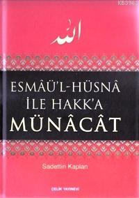 Esmaü'l-Hüsna İle Hakk'a Münacat (Ciltli)