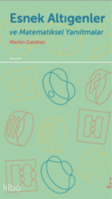 Esnek Altıgenler ve Matematiksel Yanıltmalar