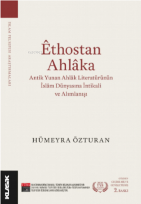 Êthostan Ahlâka;Antik Yunan Ahlâk Literatürünün İslâm Dünyasına İntika