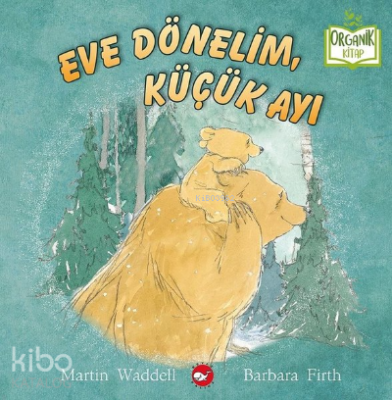 Eve Dönelim Küçük Ayı - Organik Kitap
