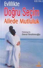Evlilikte Doğru Seçim; Ailede Mutluluk