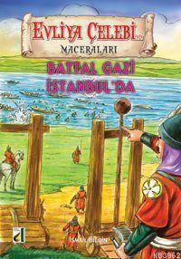 Evliya Çelebi Battal Gazi İstanbul'da İsmail Bilgin