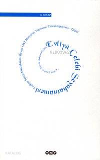 Evliya Çelebi Seyahatnâmesi 6.Kitap (Ciltli); Topkapı Sarayı Kütüphanesi Revan 1457 Numaralı Yazmanın Transkripsiyonu