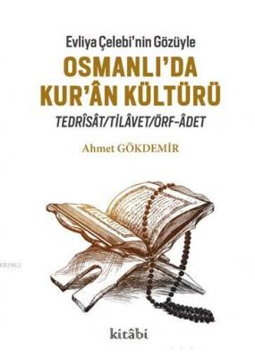 Evliya Çelebi'nin Gözüyle Osmanlı'da Kur-an Kültürü Ahmet Gökdemir