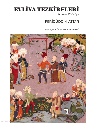 Evliya Tezkireleri;Tezkiretü’l-Evliya Feridüddin Attar