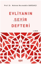 Evliyanın Seyir Defteri Mehmet Necmeddin Bardakçı