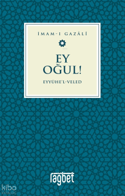 Ey Oğul – Eyyühel Veled İmam Gazali