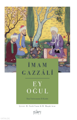 Ey Oğul İmam Gazzâlî