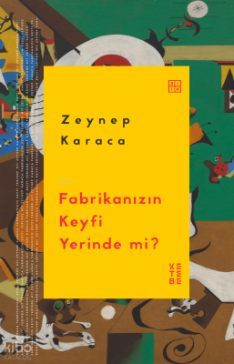 Fabrikanızın Keyfi Yerinde mi? Zeynep Karaca