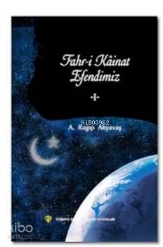 Fahr-i Kainat Efendimiz I