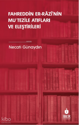 Fahreddin er-Râzî’nin Muʿtezile Atıfları ve Eleştirileri