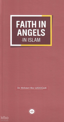 Faith In Angels In Islam - İslamda Meleklere İman (İngilizce) Mehmet N