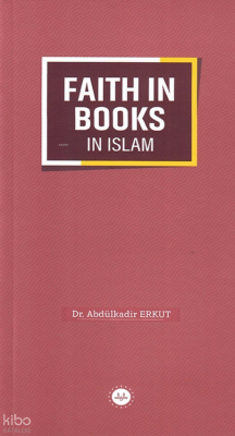 Faith In Books In Islam - İslamda Kitaplara İman (İngilizce) Abdülkadi