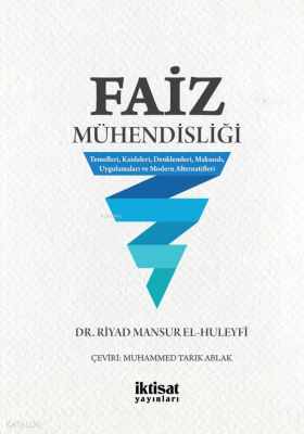 Faiz Mühendisliği;Temelleri, Kaideleri, Denklemleri, Makasıdı, Uygulamaları ve Modern Alternatifleri