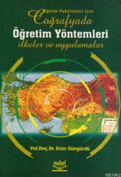 Fakülteler İçin Coğrafyada Öğretim Yöntemleri; İlkeler ve Uygulamalar