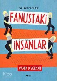 Fanustaki İnsanlar; Psikanalitik Öyküler