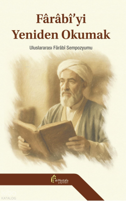 Farabiyi Yeniden Okumak - Uluslararası Farabi Sempozyumu (Ciltli) Kole
