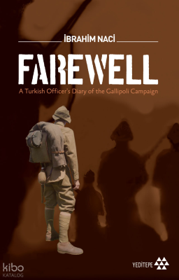 Farewell; A Turkish Officer's Diary of the Gallioli Campaign