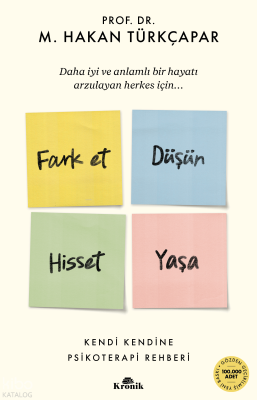 Fark Et Düşün Hisset Yaşa;Kendi Kendine Psikoterapi Rehberi