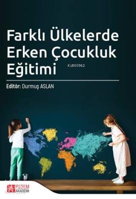 Farklı Ülkelerde Erken Çocukluk Eğitimi Durmuş Aslan