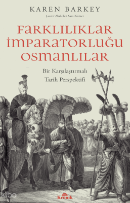 Farklılıklar İmparatorluğu Osmanlılar;Bir Karşılaştırmalı Tarih Perspe
