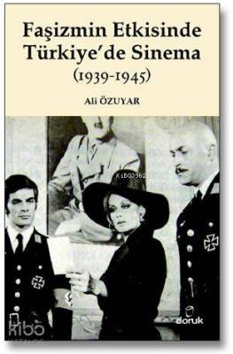 Faşizmin Etkisinde Türkiye'de Sinema (1939-1945)