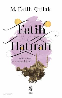 Fatih Hatıratı M. Fatih Çıtlak