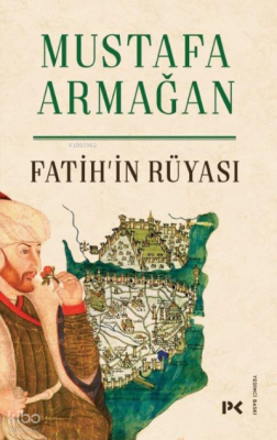 Fatih’in Rüyası Mustafa Armağan