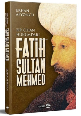 Fatih Sultan Mehmed - Bir Cihan Hükümdarı Erhan Afyoncu