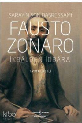 Fausto Zonaro - Sarayın Son Başressamı; İkbal'den İdbara