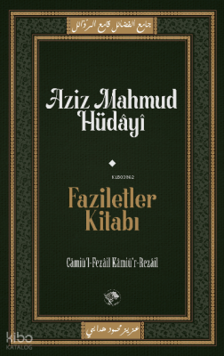 Faziletler Kitabı;Câmiu’l-Fezâil ve Kâmiu’r-Rezâil