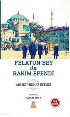 Felatun Bey ile Rakım Efendi ;(Sadeleştirilmiş, İnceleme, Tam Metin)