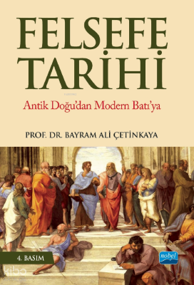 Felsefe Tarihi - Antik Doğu'dan Modern Batı'ya