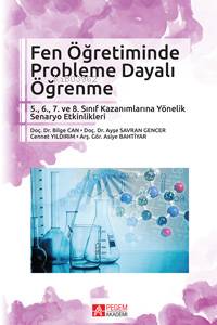Fen Öğretiminde Probleme Dayalı Öğrenme 5.,6., 7. ve 8. Sınıf Kazanımlarına Yönelik Senaryo Etkinlikleri