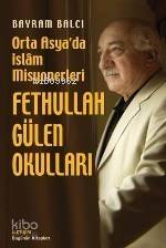 Fethullah Gülen Okulları: Orta Asya´da İslam Misyonerleri