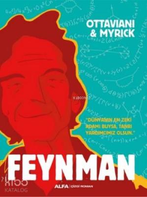Feynman; Dünya'nın En Zeki Adamı Buysa, Tanrı Yardımcımız Olsun