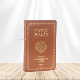 Feyzü'l Furkân Tefsirli Kur'ân-ı Kerîm Meali;(Orta Boy - Tefsirli Meal