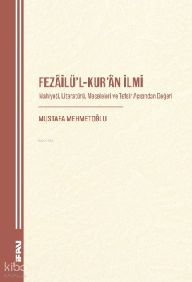 Fezâilü’l-Kur’an İlmi;Mahiyeti, Literatürü, Meseleleri ve Tefsir Açısından Değeri