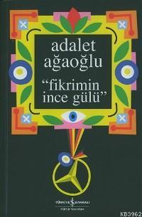 Fikrimin İnce Gülü Adalet Ağaoğlu