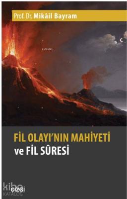 Fil Olayının Mahiyeti ve Fil Suresi