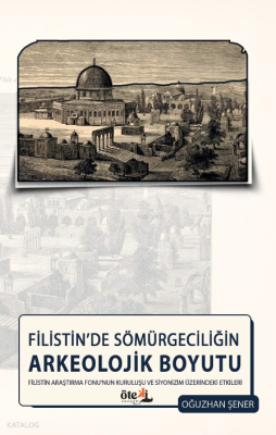 Filistin’de Sömürgeciliğin Arkeolojik Boyutu