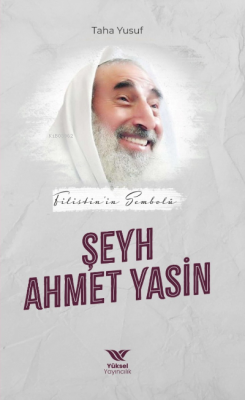 Filistin’in Sembolü Şeyh Ahmet Yasin Taha Yusuf
